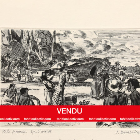 BOULLAIRE - "Pahi Moorea", EA, signée